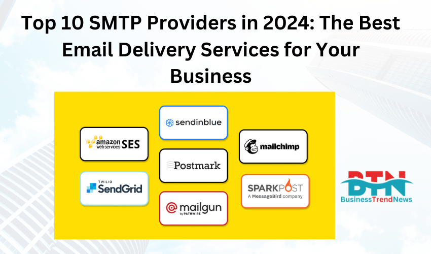 Top 10 SMTP Providers in 2024: The Best Email Delivery Services for Your Business