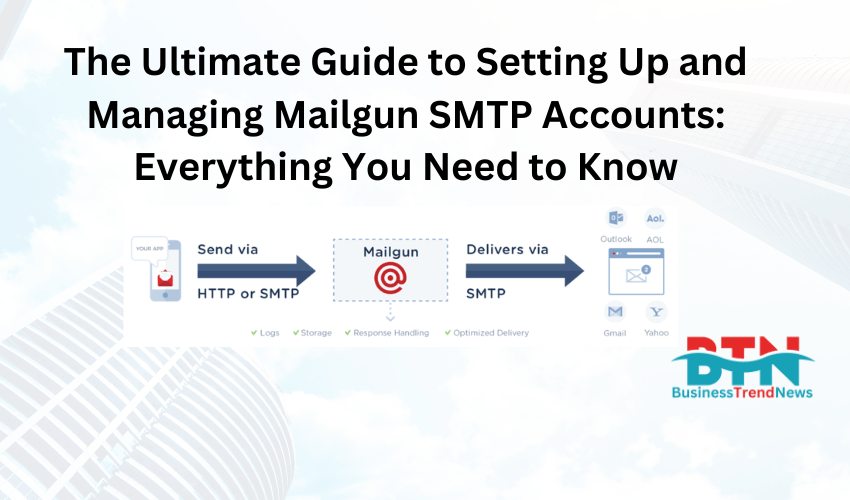 The Ultimate Guide to Setting Up and Managing Mailgun SMTP Accounts: Everything You Need to Know