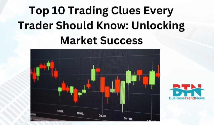 Top 10 Trading Clues Every Trader Should Know: Unlocking Market Success