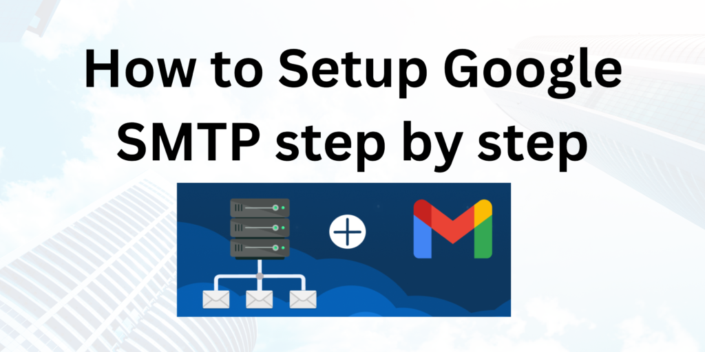 How to Setup Google SMTP step by step