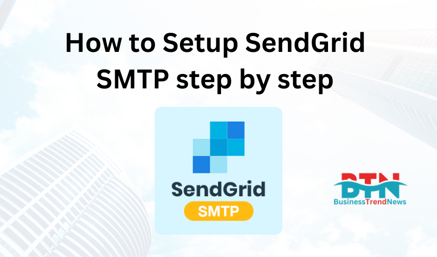 How to Setup Sendgrid SMTP step by step guideline