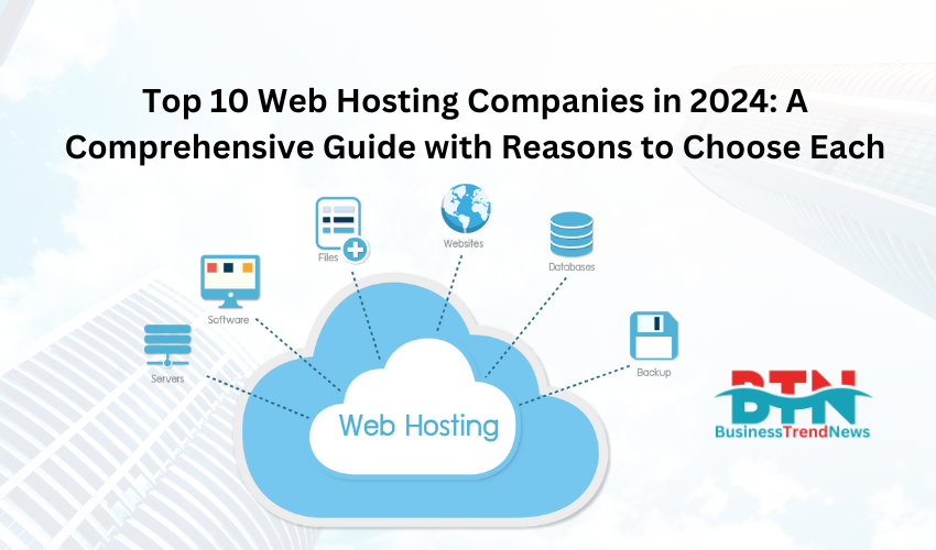 Top 10 Web Hosting Companies in 2024: A Comprehensive Guide with Reasons to Choose Each