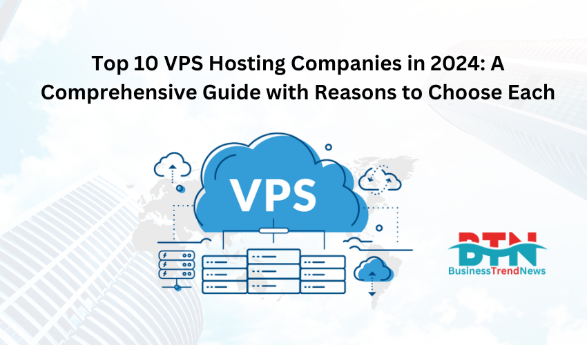 Top 10 VPS Hosting Companies in 2024: Your Ultimate Guide to the Best Virtual Private Servers