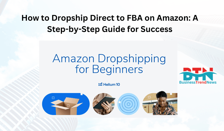 How to Dropship Direct to FBA on Amazon: A Step-by-Step Guide for Success